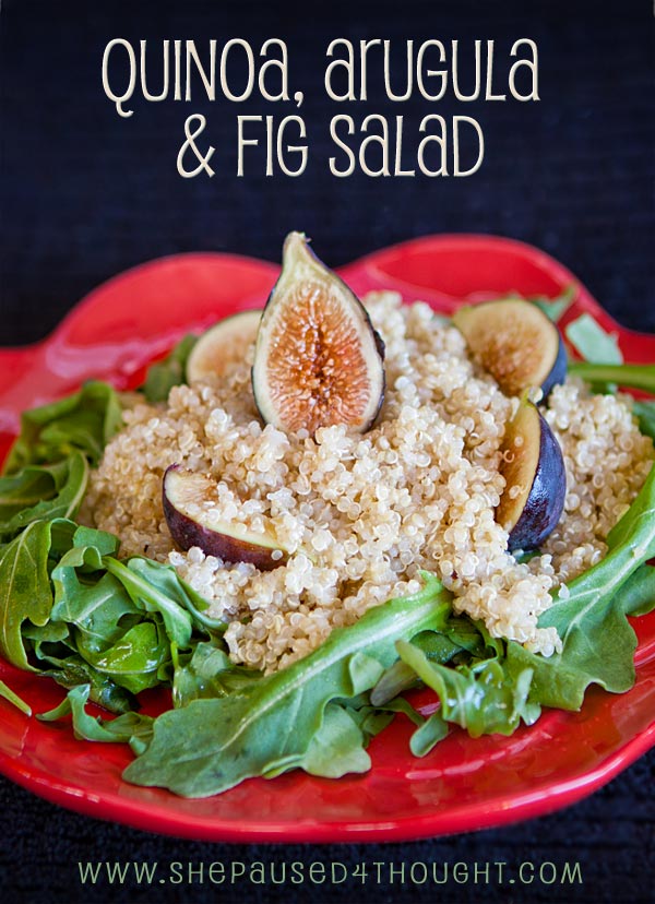 Quinoa Arugula Fig Salad | She Paused 4 Thought