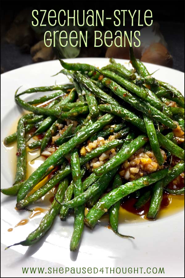 Szechuan-style Green Beans | She Paused 4 Thought