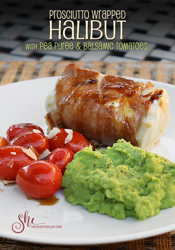 Prosciutto Wrapped Halibut with Pea Puree & Balsamic Tomatoes